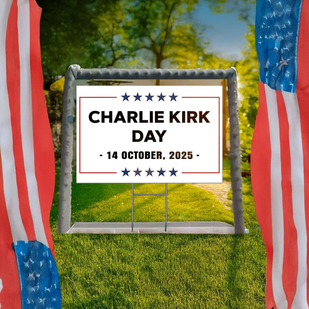 Charlie Kirk National Day 14 Oct 2025 Yard Sign - Charlie Kirk Flag regarding October 14 National Day 2025