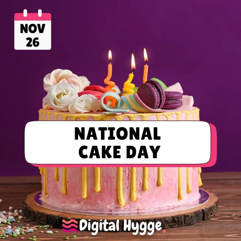 🍰 National Cake Day - Digital Hygge regarding National Day November 26 2025