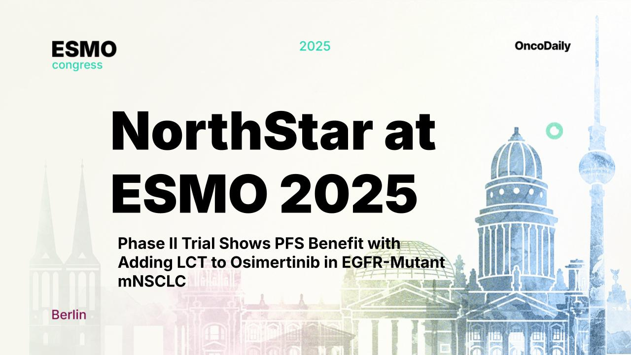 Northstar At Esmo 2025: Phase Ii Trial Shows Pfs Benefit With throughout Pfs National Conference 2025 November